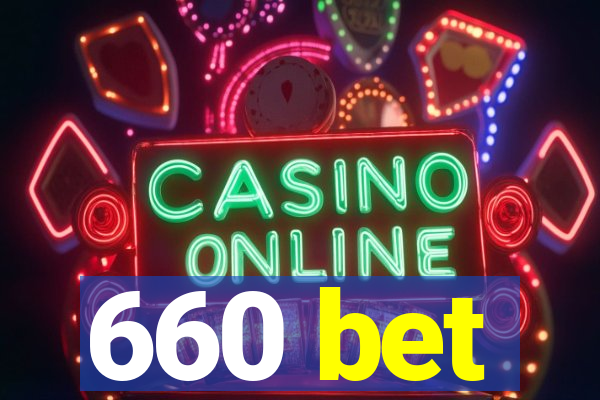 660 bet